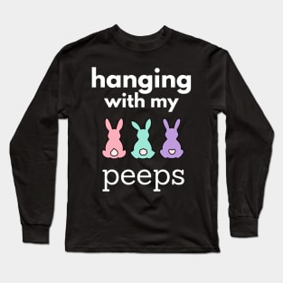 Hanging With My Peeps Easter Long Sleeve T-Shirt